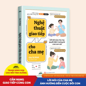 Sách - Nghệ Thuật Giao Tiếp Cho Cha Mẹ - Dạy Dỗ Nhẹ Nhàng Để Lan Tỏa Tình Yêu - Tiên Phong Books