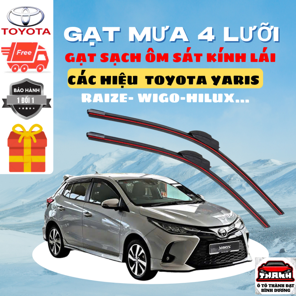 Gạt Mưa Ô Tô TOYOTA YARIS, VIOS, ZACE, FOTUNER, RUSH, ALTIS, RAIZE ,Silicon Và 4 Lưỡi Gạt Sạch Êm
