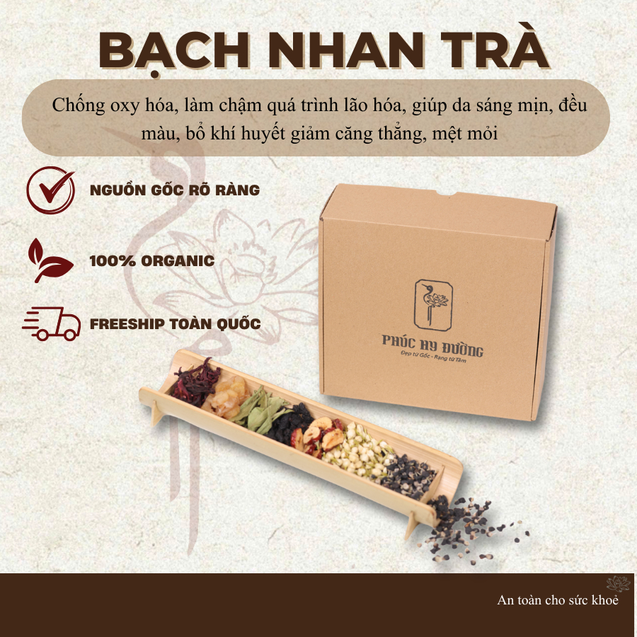 Bạch Nhan Trà Phúc Hy Đường -  Trà dưỡng trắng, đẹp da, an tâm dưỡng sắc