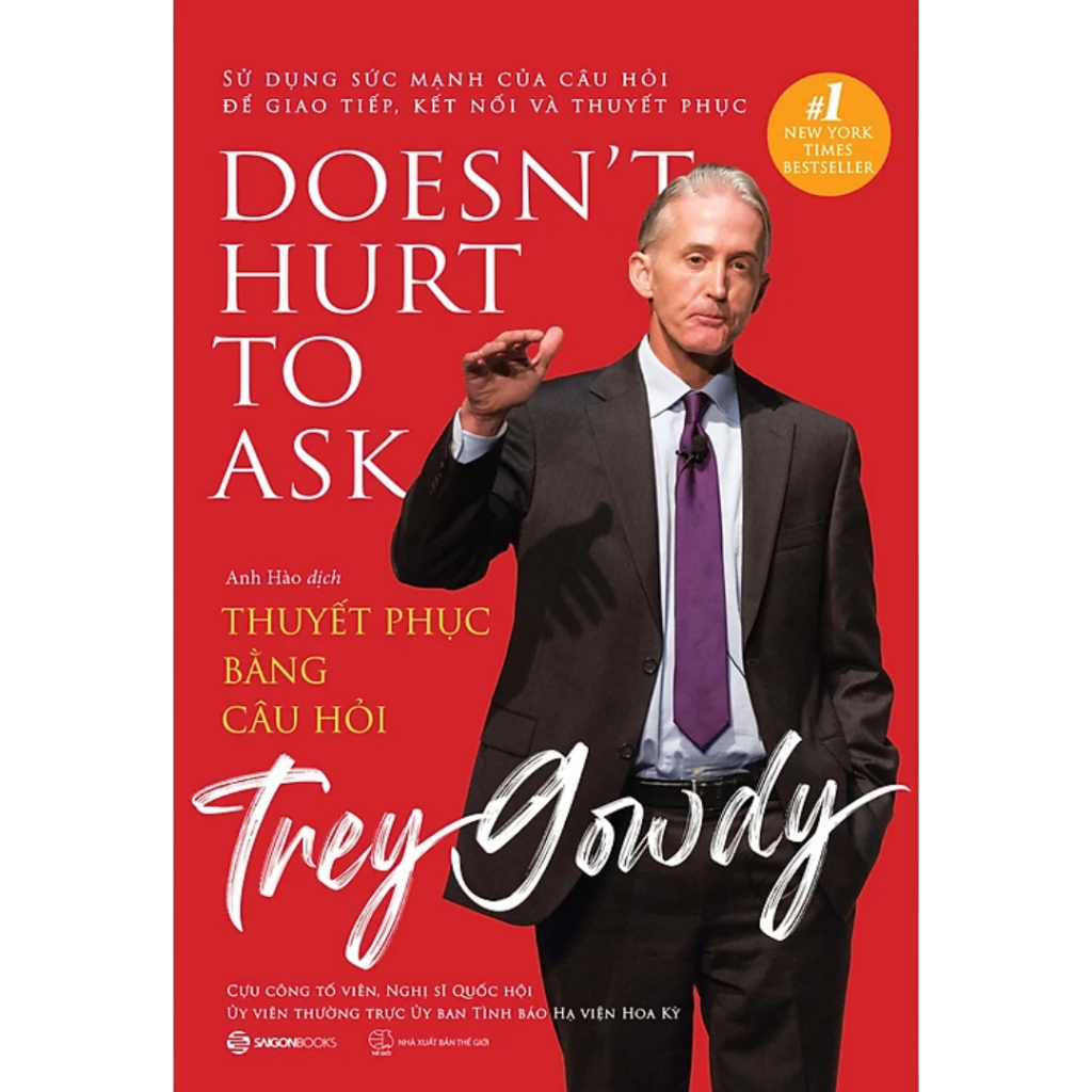 SÁCH - Thuyết phục bằng câu hỏi (DOESN'T HUST TO ASK) - Tác giả Trey Gowdy