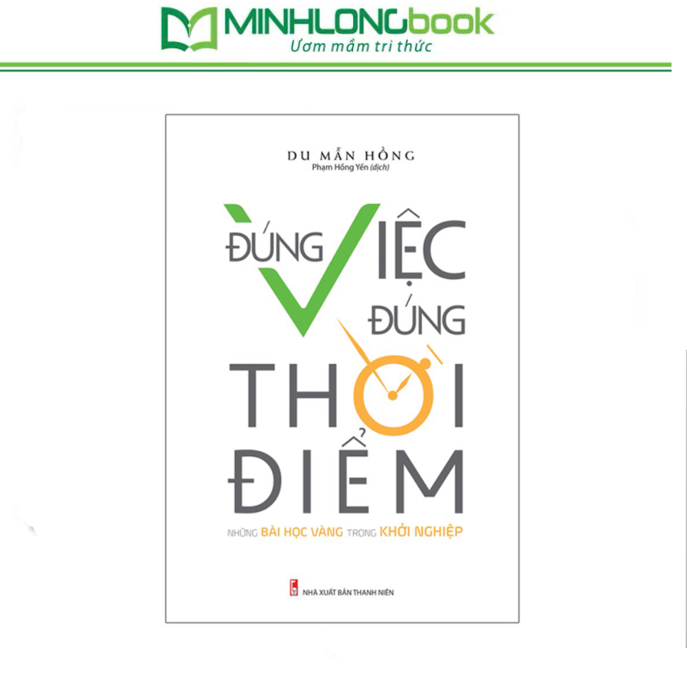 Sách: Đúng Việc Đúng Thời Điểm - Những Bài Học Vàng Trong Khởi Nghiệp