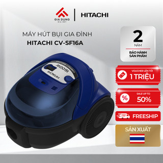 Máy Hút Bụi Hitachi CV-SF16A - Công suất 1600W - Dung tích 0,6L - Bộ lọc tiêu chuẩn - Bảo hành 2 năm