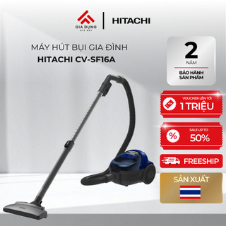 Máy Hút Bụi Hitachi CV-SF16A - Công suất 1600W - Dung tích 0,6L - Bộ lọc tiêu chuẩn - Bảo hành 2 năm