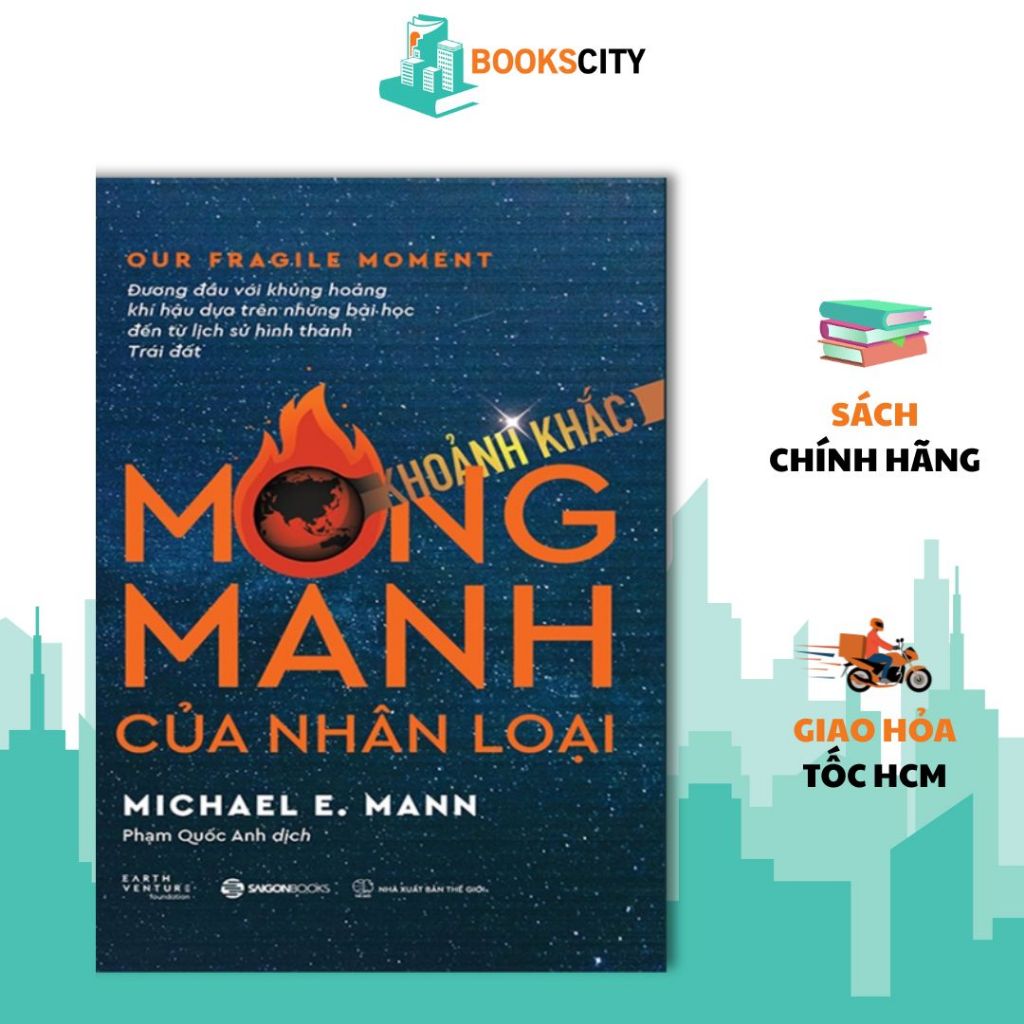 Sách - Khoảnh Khắc Mong Manh Của Nhân Loại - Michael E. Mann