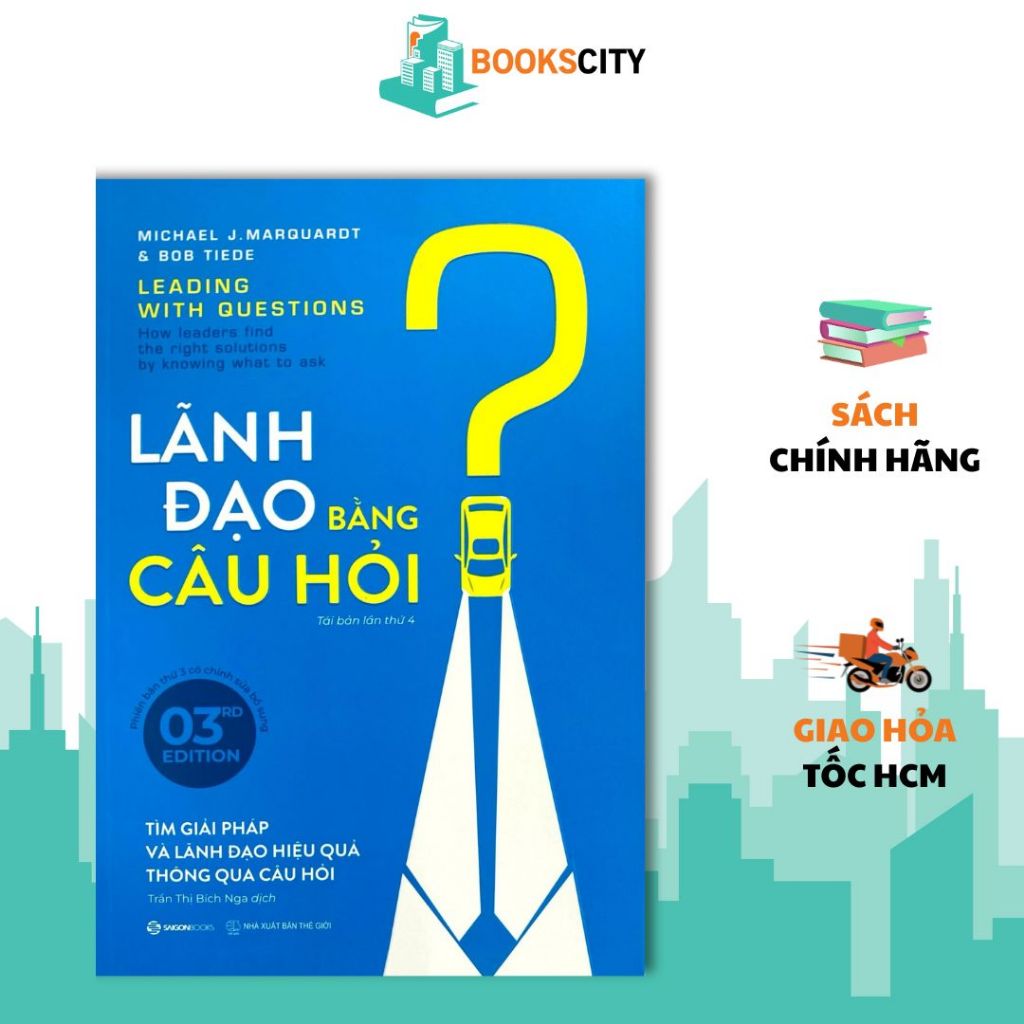 Sách - Lãnh Đạo Bằng Câu Hỏi (Leading With Questions) - Michael J. Marquardt, Bob Tiede