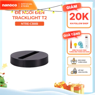 Đế ngồi cho TrackLight Nanoco model NTRE-CB8 (8cm, màu trắng. màu đen)