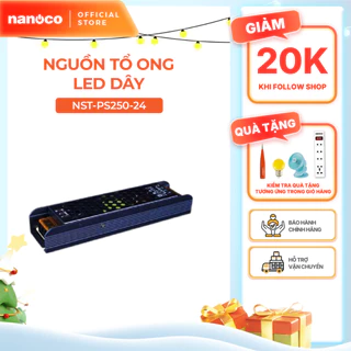 Nguồn tổ ong Nanoco dùng cho LED dây trong nhà Max 250W/ 360W