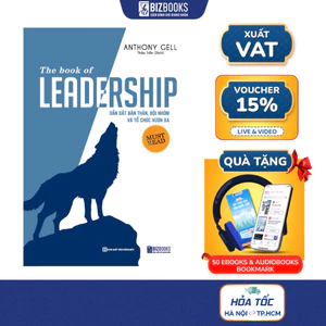 The Book Of Leadership - Dẫn Dắt Bản Thân Đội Nhóm Và Tổ Chức Vươn Xa - Sách Hay Về Kỹ Năng Dẫn Dắt Lãnh Đạo nhóm