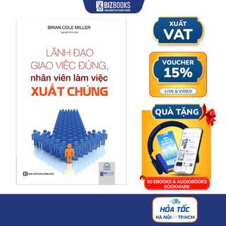 Sách Lãnh Đạo Giao Việc Đúng, Nhân Viên Làm Việc Xuất Chúng - Bizbooks