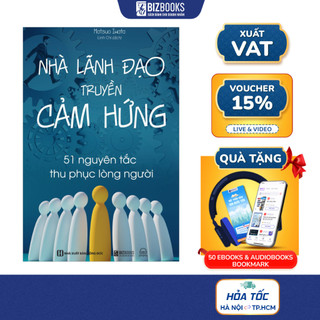Sách Nhà Lãnh Đạo Truyền Cảm Hứng: 51 Nguyên Tắc Thu Phục Lòng Người - Bizbooks