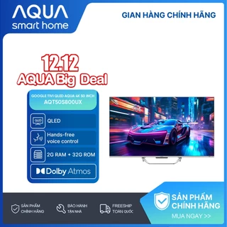 Google Tivi Aqua QLED 4K 50 inch AQT50S800UX - Freeship toàn quốc - Bảo hành 1 đổi 1 trong 730 ngày đối với lỗi màn hình