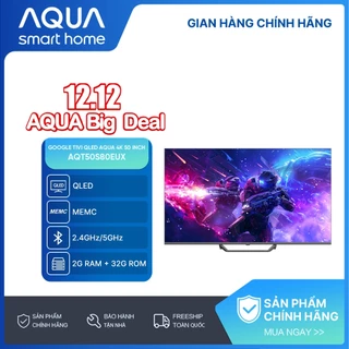 Google Tivi Aqua QLED 4K 50 inch AQT50S80EUX - Freeship toàn quốc - Bảo hành 1 đổi 1 trong 730 ngày đối với lỗi màn hình