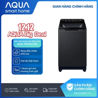 [SALE SỐC] Máy giặt cửa trên Aqua 10kg AQW-FR100GT.BK - Bảo hành 2 năm - Freeship toàn quốc