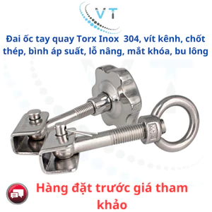 Đai ốc tay quay Torx Inox 304, vít kênh, chốt thép, bình áp suất, lỗ nâng, mắt khóa, bu lông
