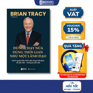 Sách Đừng Chạy Nữa – Dùng Thời Gian Như Một Lãnh Đạo, Tác giả Brian Tracy - Bizbooks