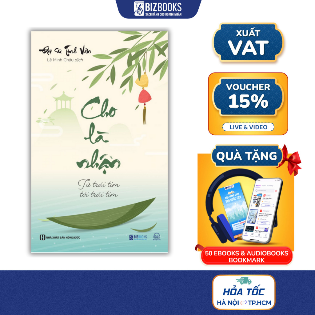 Sách Cho Là Nhận: Từ Trái Tim Tới Trái Tim - Bồi Dưỡng Bản Thân Để Hiểu Mình Hiểu Đời -  Đại Sư Tinh Vân