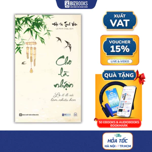Cho là nhận: Lo ít đi và làm nhiều hơn - Đại sư Tinh Vân - Sách Bizbooks