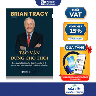 Sách Tạo vận đừng chờ thời: Các quy luật giúp chủ doanh nghiệp SME tự tạo may mắn, nắm bắt cơ hội và bứt phá Brian Tracy