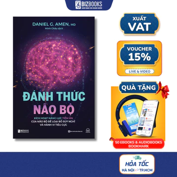 Sách Đánh Thức Não Bộ: Kích Hoạt Năng Lực Tiềm Ẩn Của Não Bộ Để Loại Bỏ Suy Nghĩ Và Hành Vi Tiêu Cực
