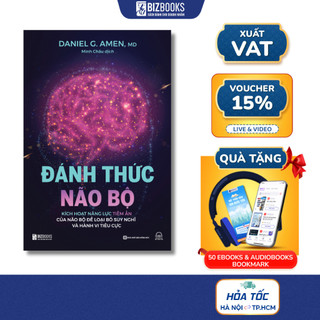Sách Đánh Thức Não Bộ: Kích Hoạt Năng Lực Tiềm Ẩn Của Não Bộ Để Loại Bỏ Suy Nghĩ Và Hành Vi Tiêu Cực