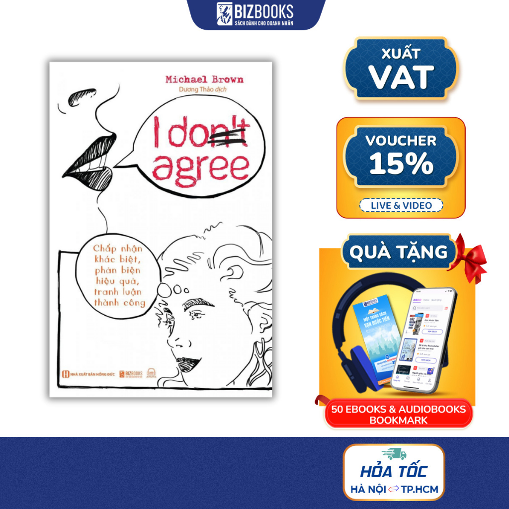 Sách I Don’t Agree: Chấp Nhận Sự Khác Biệt, Phản Biện Hiệu Quả, Tranh Luận Thành Công - Thay Suy Nghĩ Đổi Cuộc Đời