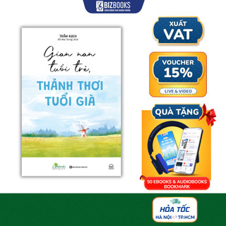 Sách Gian Nan Tuổi Trẻ - Thảnh Thơi Tuổi Già - Bizbooks