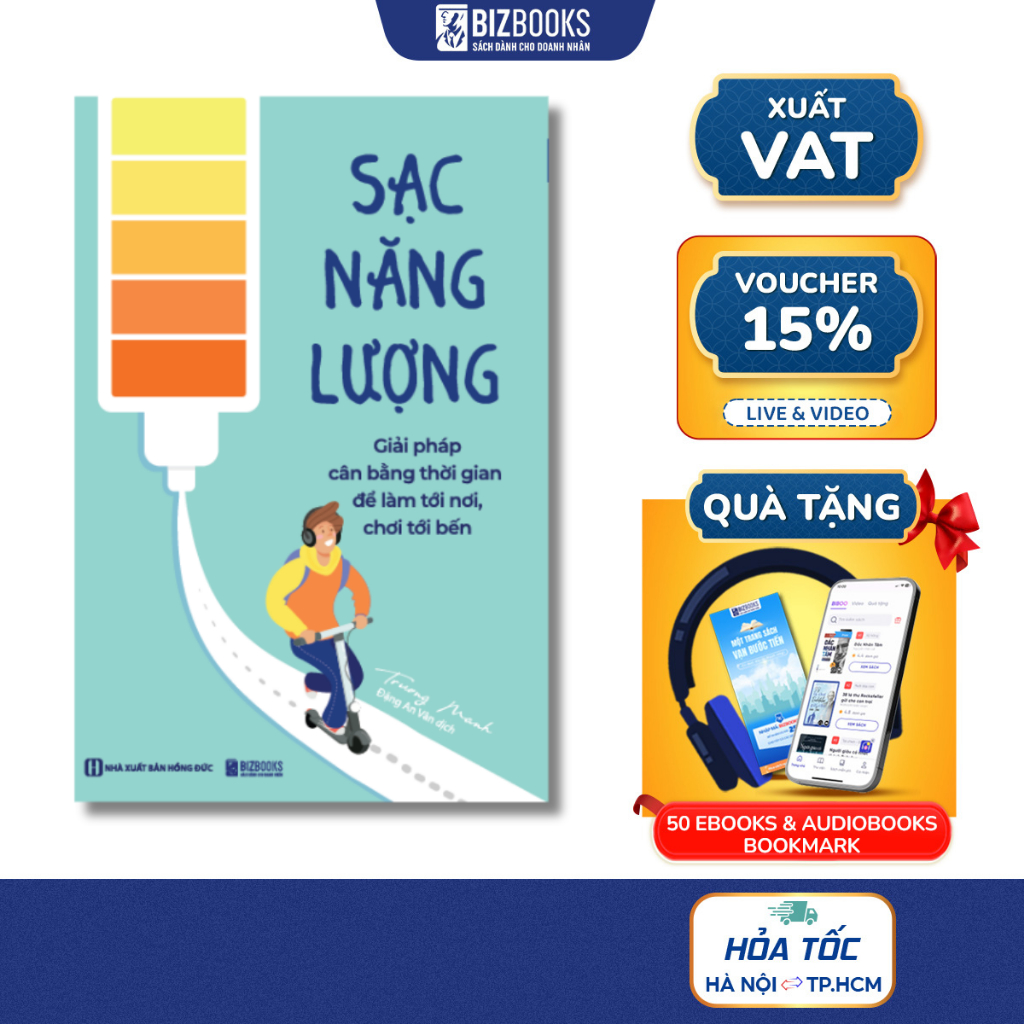 Sách Sạc Năng Lượng - Giải Pháp Cân Bằng Thời Gian Để Làm Tới Nơi, Chơi Tới Bến - Phát Triển Bản Thân Bizbooks