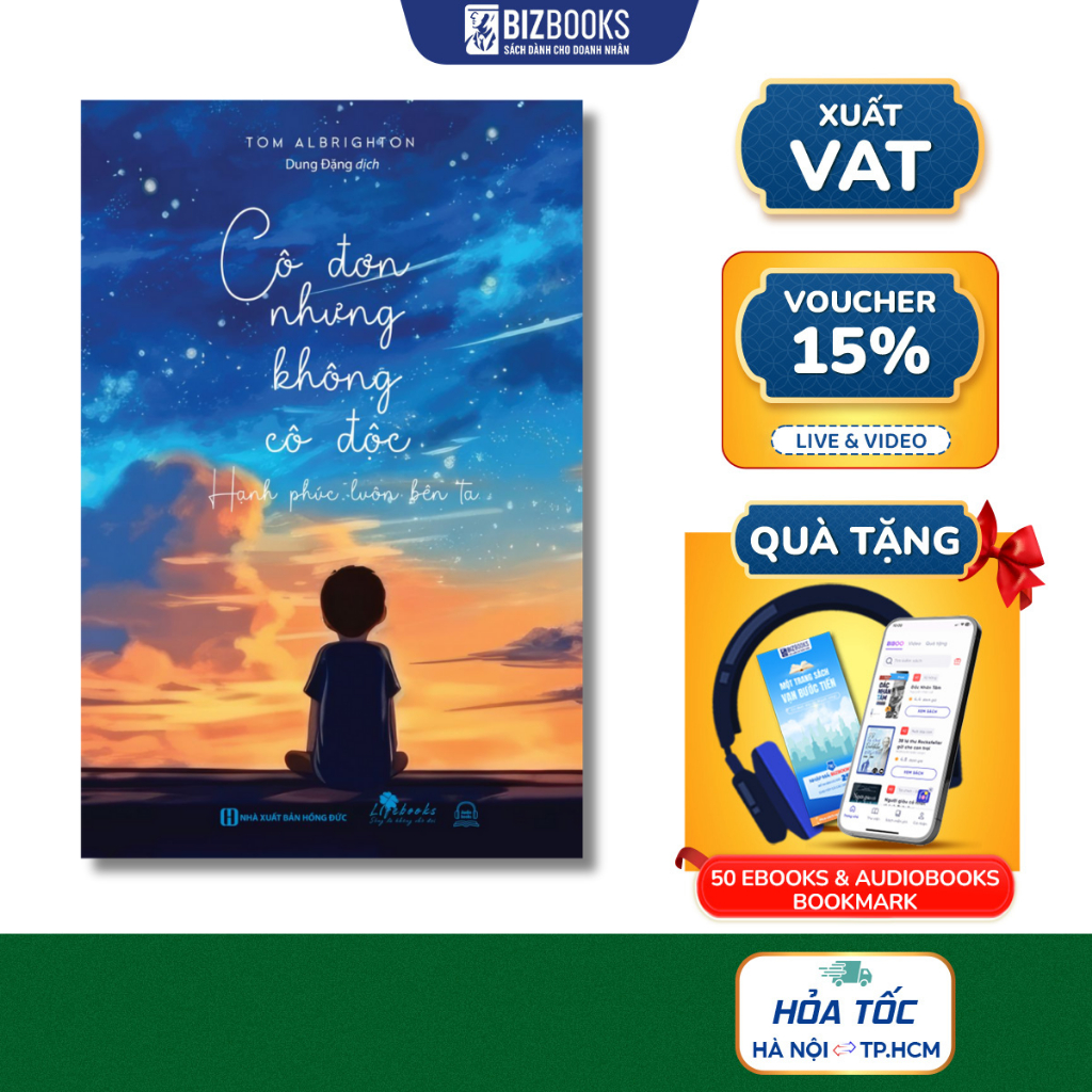 Sách Cô Đơn Nhưng Không Cô Độc – Hạnh Phúc Luôn Bên Ta - Tìm Thấy Niềm Vui Từ Cuộc Sống Đơn Giản Nhưng Ý Nghĩa -Bizbooks