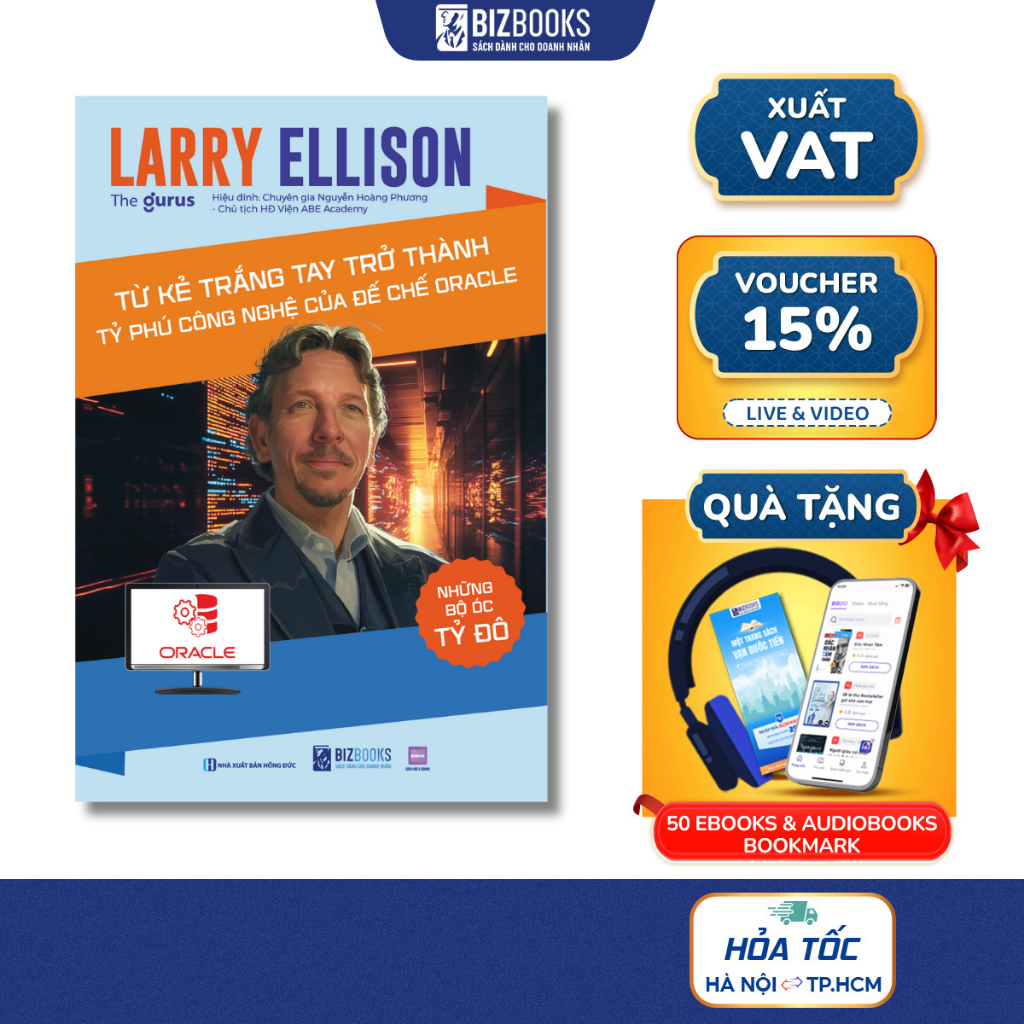 Sách Larry Ellison: Từ Kẻ Trắng Tay Trở Thành Tỷ Phú Công Nghệ Của Đế Chế Oracle - Những Bộ Óc Tỷ Đô Bizbooks