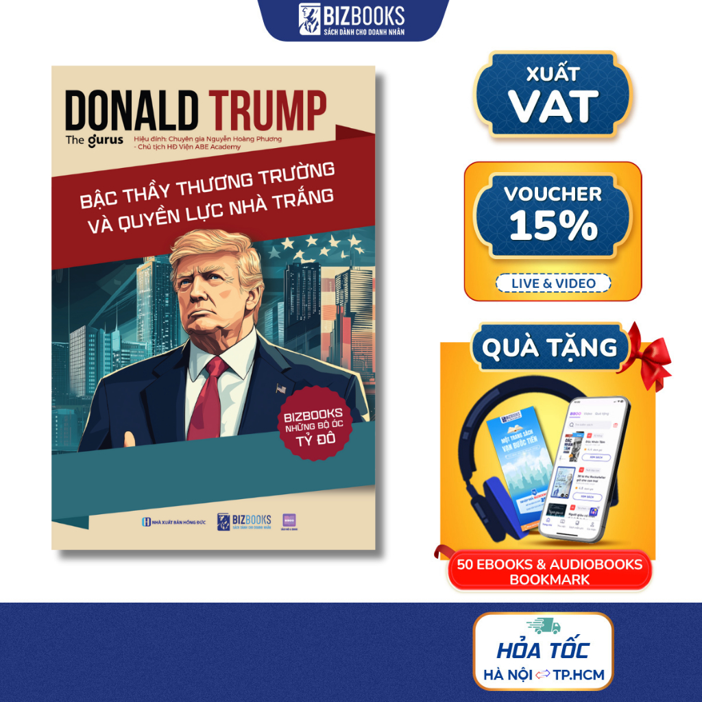 Sách Donald Trump - Bậc Thầy Thương Trường Và Quyền Lực Nhà Trắng - Những Bộ Óc Tỷ Đô - Bizbooks