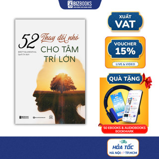 SÁCH - 52 Thay Đổi Nhỏ Cho Tâm Trí Lớn - Bizbooks