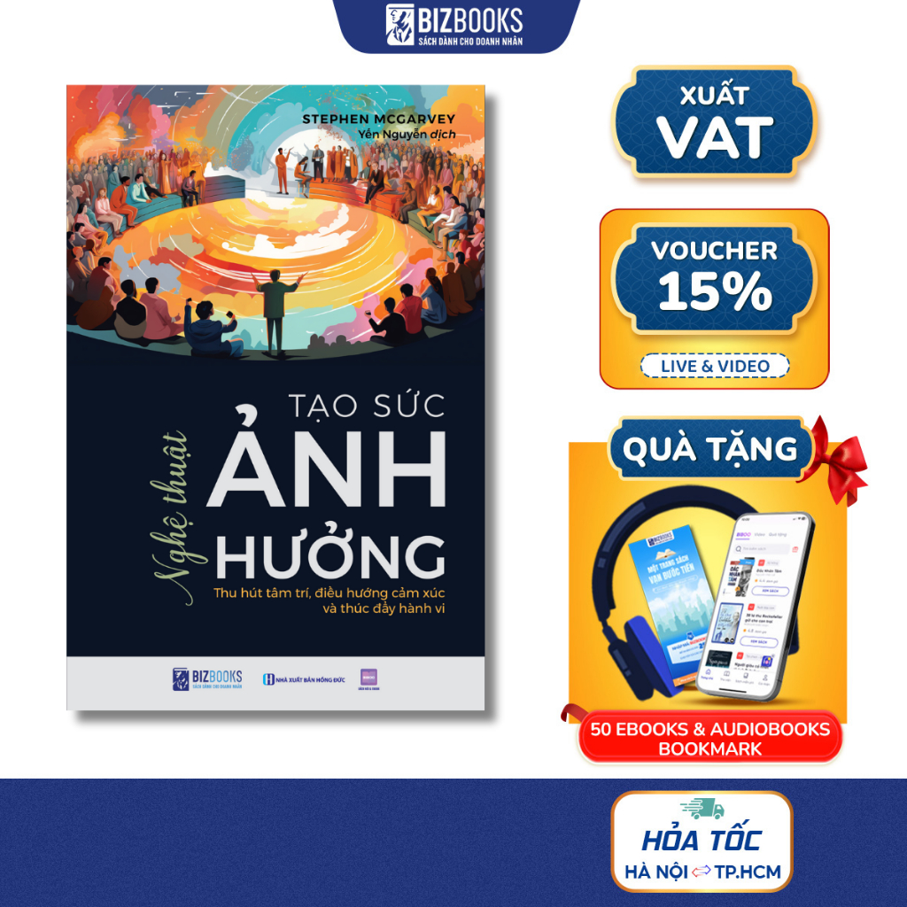 Sách Nghệ Thuật Tạo Sức Ảnh Hưởng - Thu Hút Tâm Trí, Điều Hướng Cảm Xúc Và Thúc Đẩy Hành Vi