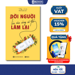 Sách Đời Người Lúc Nào Cũng Có Thể Làm Lại - Những Lời Khuyên Tình Thần Mà Ai Cũng Cần - Bizbooks
