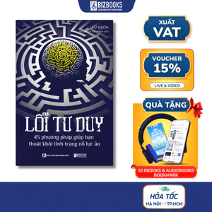 Sách Lỗi Tư Duy: 45 Phương Pháp Giúp Bạn Thoát Khỏi Tình Trạng Nỗ Lực Ảo - Bizbooks