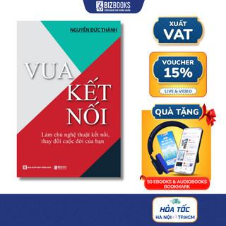 Sách - Vua Kết Nối - Làm Chủ Nghệ Thuật Kết Nối, Thay Đổi Cuộc Đời Của Bạn - Bizbooks