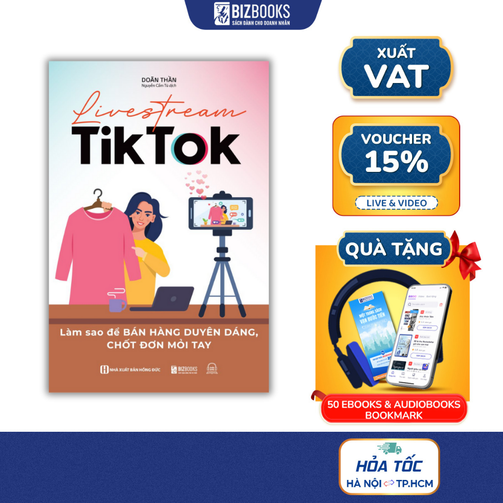 Sách Livestream TikTok: Bán Hàng Duyên Dáng, Chốt Đơn Mỏi Tay – Bí Quyết Hốt Bạc Triệu Views | Bizbooks