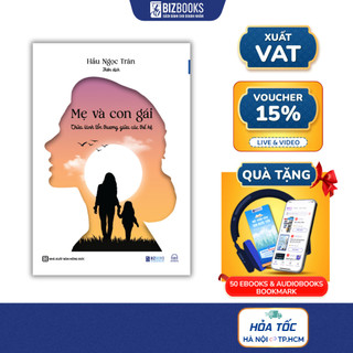 Sách Mẹ Và Con Gái - Chữa Lành Tổn Thương Giữa Các Thế Hệ - Bizbooks