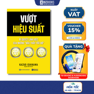 Sách Vượt Hiệu Suất: Bí Quyết Làm Việc Của Những "Bậc Thầy Tốc Độ" - Bizbooks