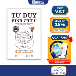 Sách Tư Duy Hình Chữ U: Lối Tư Duy Mở Cửa Cho Tương Lai Đột Phá - Bizbooks