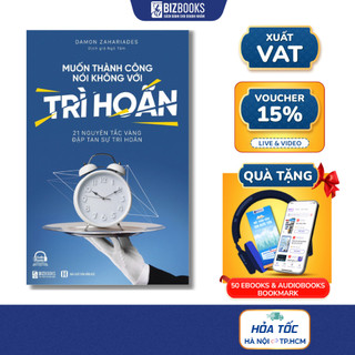 Muốn Thành Công Nói Không Với Trì Hoãn: 21 Nguyên Tắc Vàng Đập Tan Sự Trì Hoãn - Sách Phát Triển Bản Thân Bizbooks