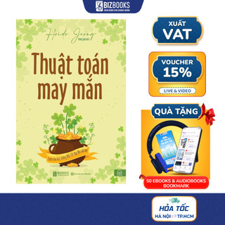Sách Thuật Toán May Mắn: Cách Thu Hút Những Điều Tốt Đẹp Đến Với Bạn - Điều Gì Quyết Định Đến Vận May Của Một Con Người
