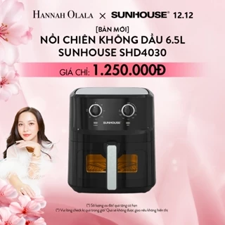 [Hannah 12/12] Nồi chiên không dầu 6.5L SUNHOUSE SHD4030 - Công nghệ Rapid Air giảm tới 80% dầu mỡ