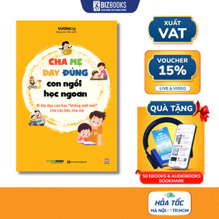 Sách Cha Mẹ Dạy Đúng, Con Ngồi Học Ngoan: Bí Kíp Dạy Con Học Không Mệt Mỏi Cho Các Bậc Cha Mẹ - Bizbooks