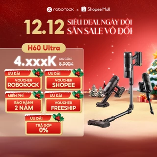 Roborock H60 Ultra máy hút bụi cầm tay không dây cao cấp | Thân máy uốn cong 90 độ | Bảo hành 2 năm