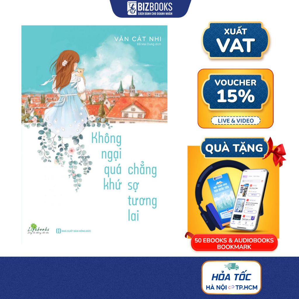 Sách - Không Ngại Quá Khứ Chẳng Sợ Tương Lai - Bizbooks