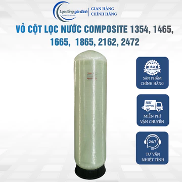 Vỏ cột lọc nước Composite chính hãng đủ size 1354,1465,1665,1865,2162,2472 chuyên dùng lọc tổng, lọc công nghiệp