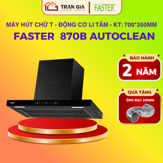 Máy hút mùi Faster FS 870B AutoClean | Faster BT70 | Hút mùi tự làm ...