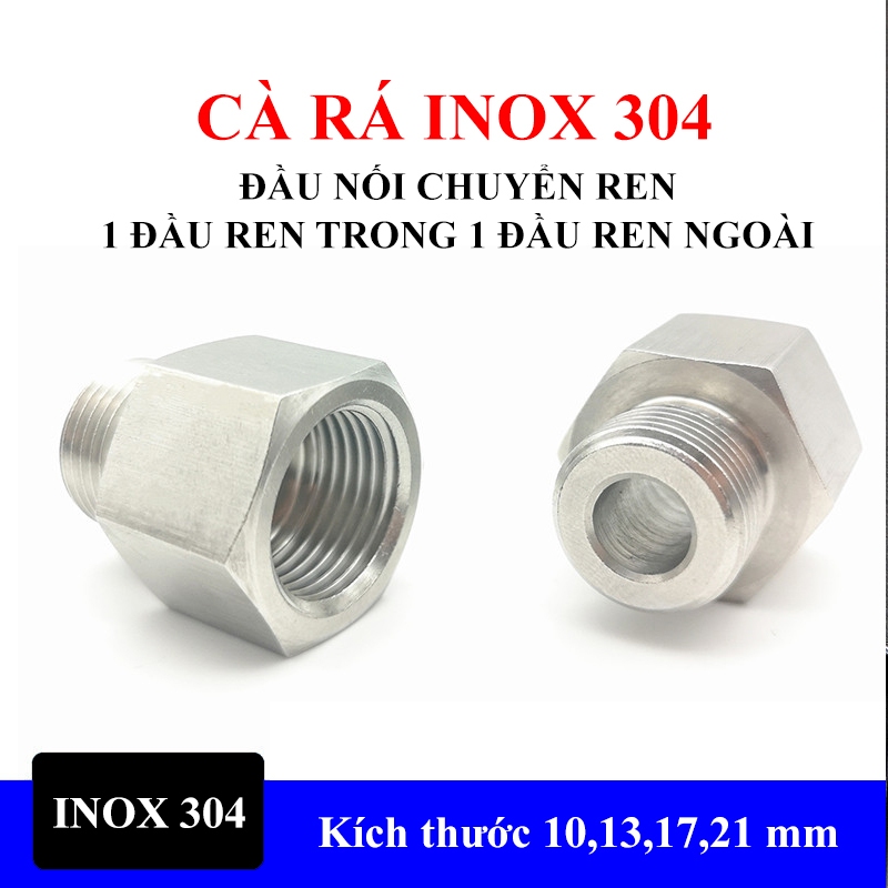 Đầu nối chuyển ren trong ren ngoài Cà Rá inox 304 kích thước 10,13,17 ...