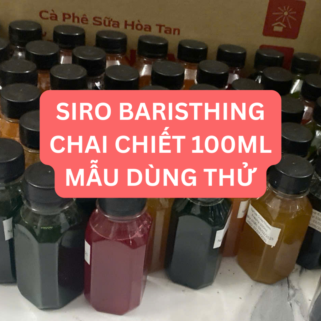 Chai Chiết 100ml Siro Baristhing - Syrup Trà Sữa - Cà Phê - Trái Cây Hoa Nguyên Liệu Pha Chế Coffee