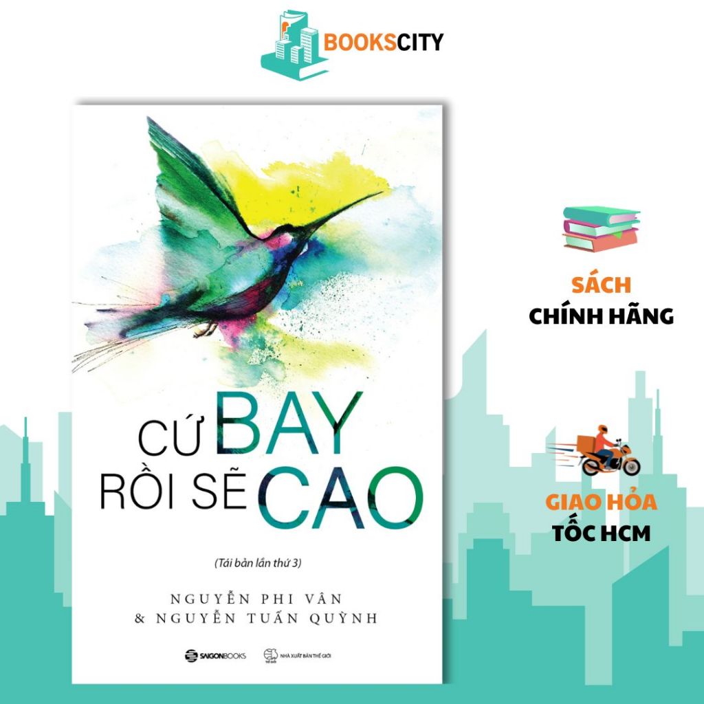 SÁCH - Cứ Bay Rồi Sẽ Cao (Tái Bản 2024) - Tác giả Nguyễn Phi Vân, Nguyễn Tuấn Quỳnh